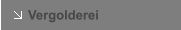 Vergolderei