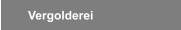 Vergolderei